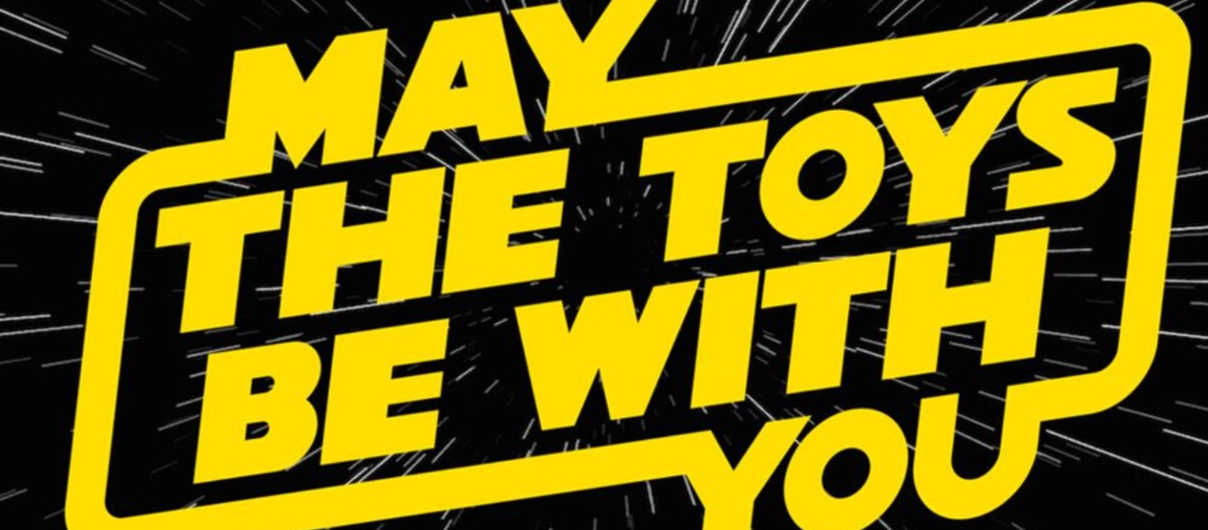 May The Toys Be With You in yellow text on a hyperspace background