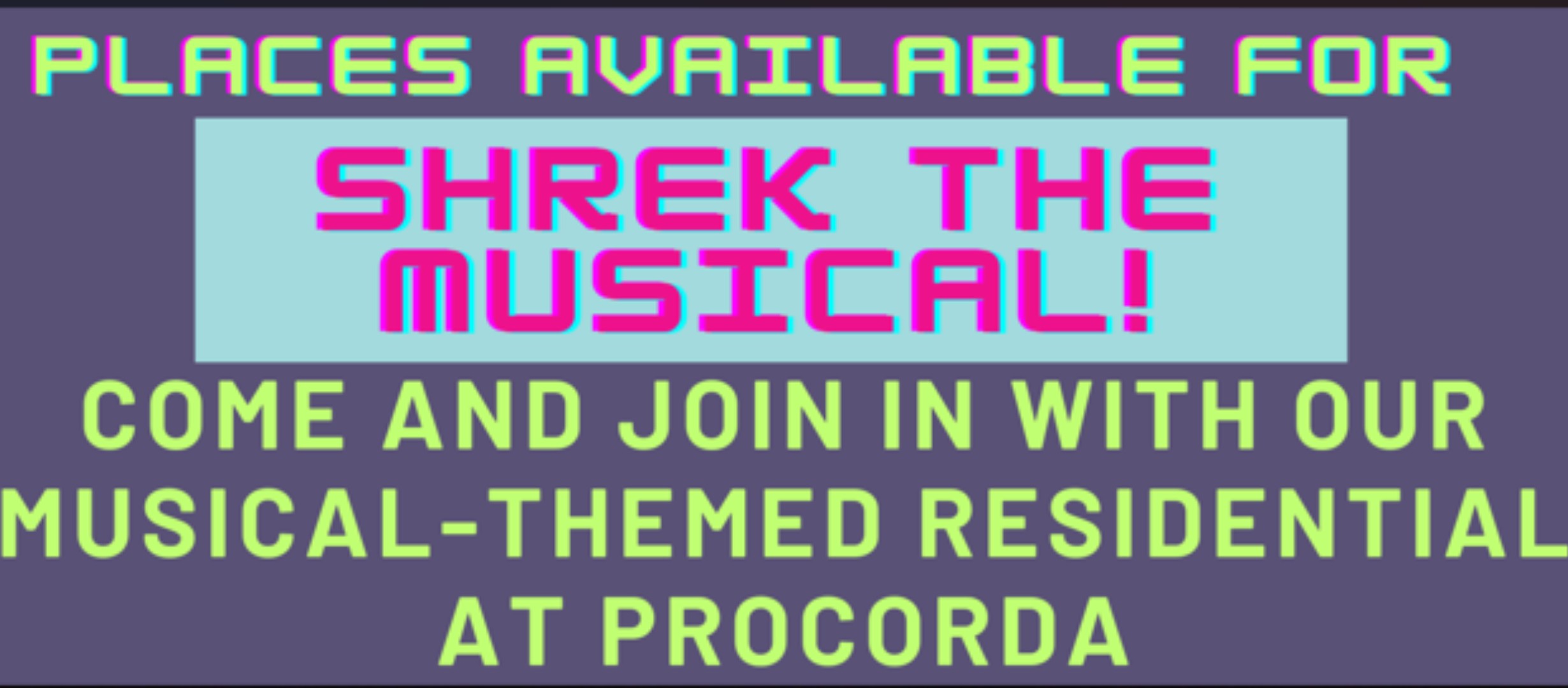Words on purple background read: Places available for Shrek the Musical. Come and join in with our musical themed residential at ProCorda