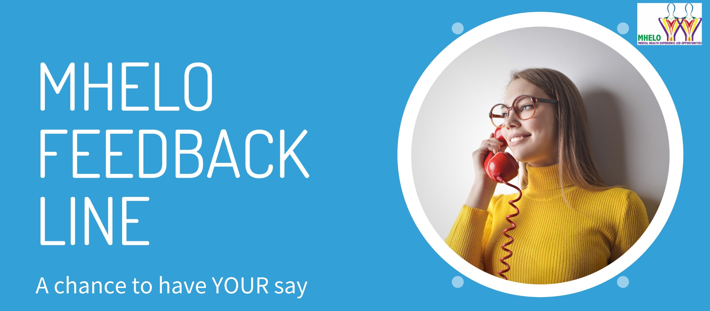 MHELO Feedback line. A chance to have your say.