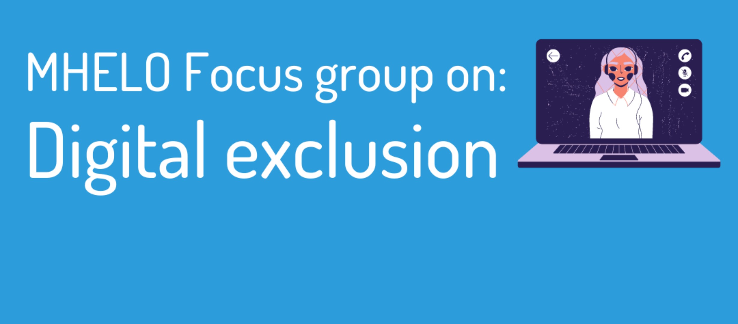 MHELO focus group on: Digital Exclusion