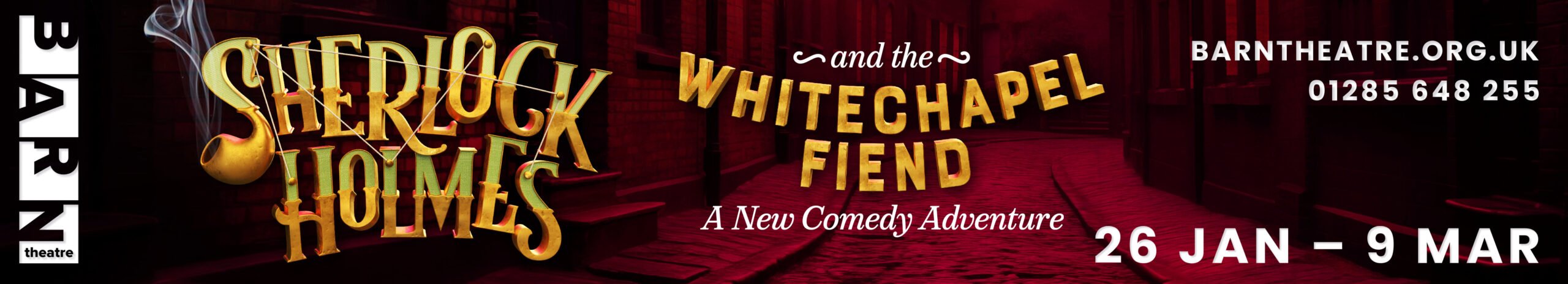 Sherlock Holmes banner, burgundy cobbled street with gold text. 26th Jan - 9th March