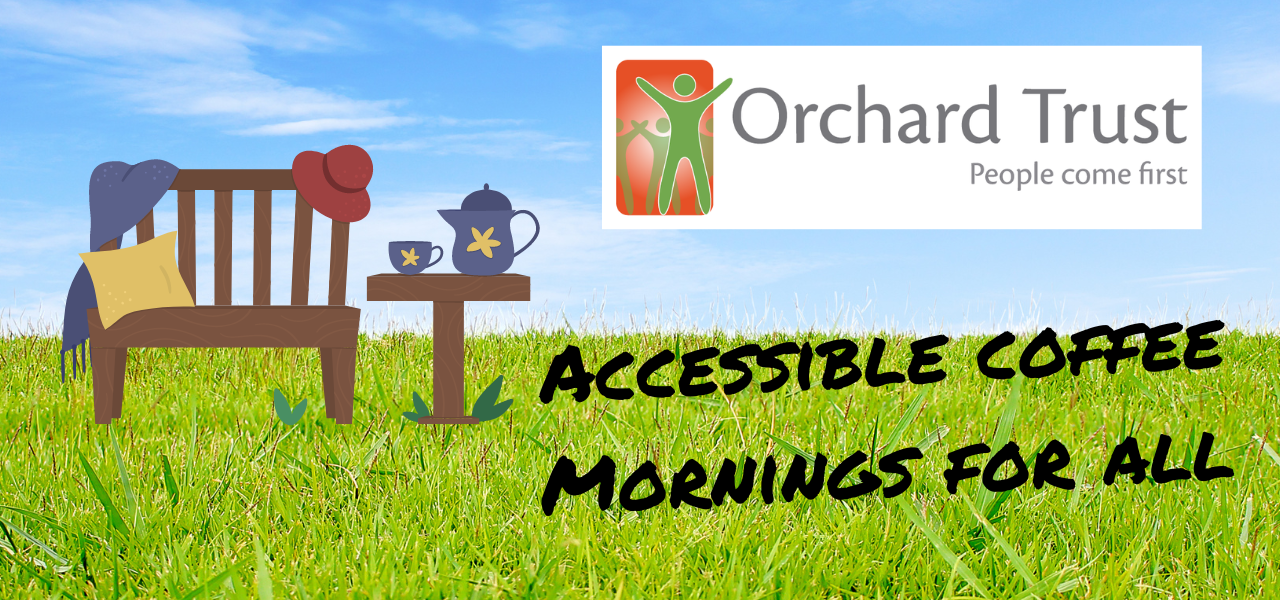 graphic showing Orchard Trust logo and a bench with side table and coffee pot. text reads 'accessible coffee mornings for all'