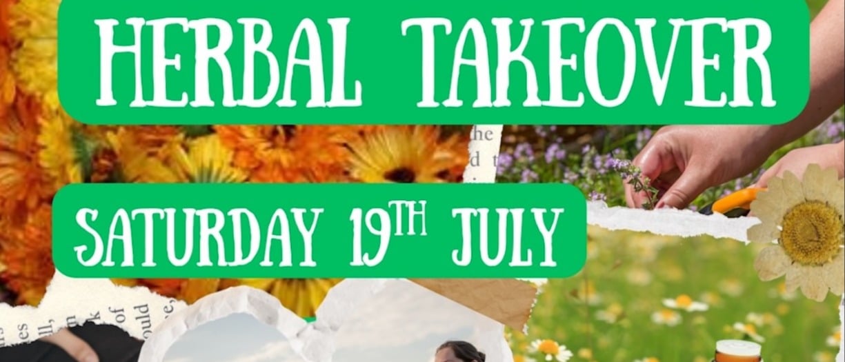 Herbal Takeover title and date Saturday 19th July against a background with calendula flowers, essential oil and person picking herbs